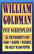 William Goldman Five Screenplays with Essays 